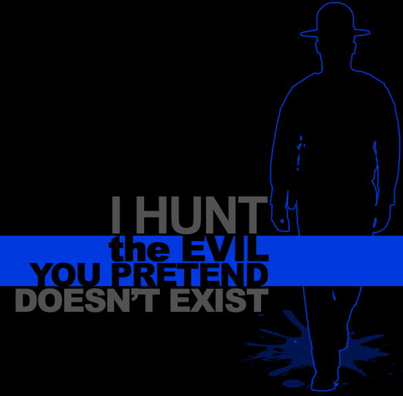 “I Hunt the Evil You Pretend Doesn’t Exist” graphic