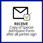 Receive Copy of Special Admission Form after all parties sign