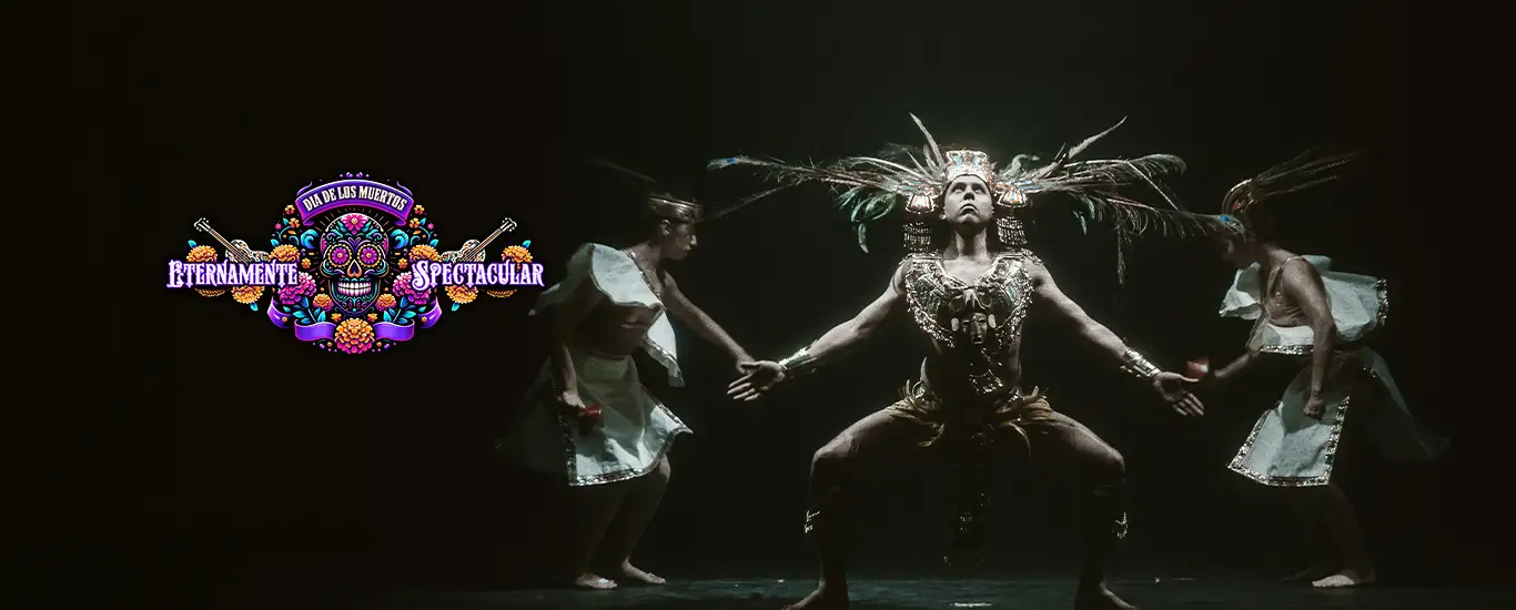 "Eternamente: A Día de Los Muertos Spectacular!" logo accompanied by a trio of native dancers.