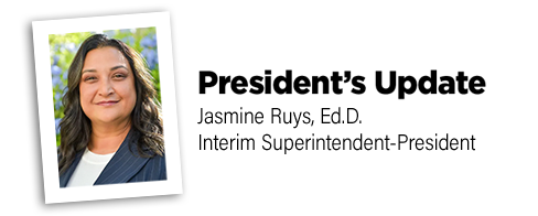 President's Update by Jasmine Ruys, Ed.D., Interim Superintendent-President