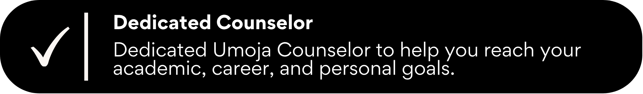 Checkmark icon next to the heading “Dedicated Counselor” and text stating that a dedicated Umoja counselor helps you reach academic, career, and personal goals.