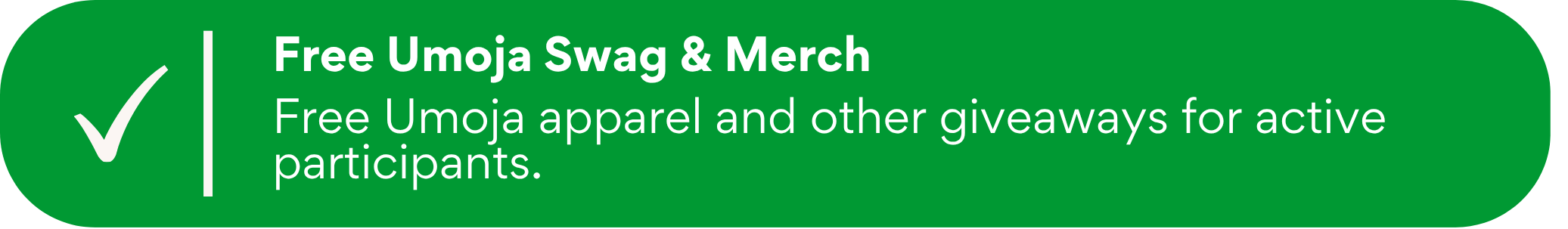 Green banner with a checkmark and the text “Free Umoja Swag & Merch” and “Free Umoja apparel and other giveaways for active participants.”.