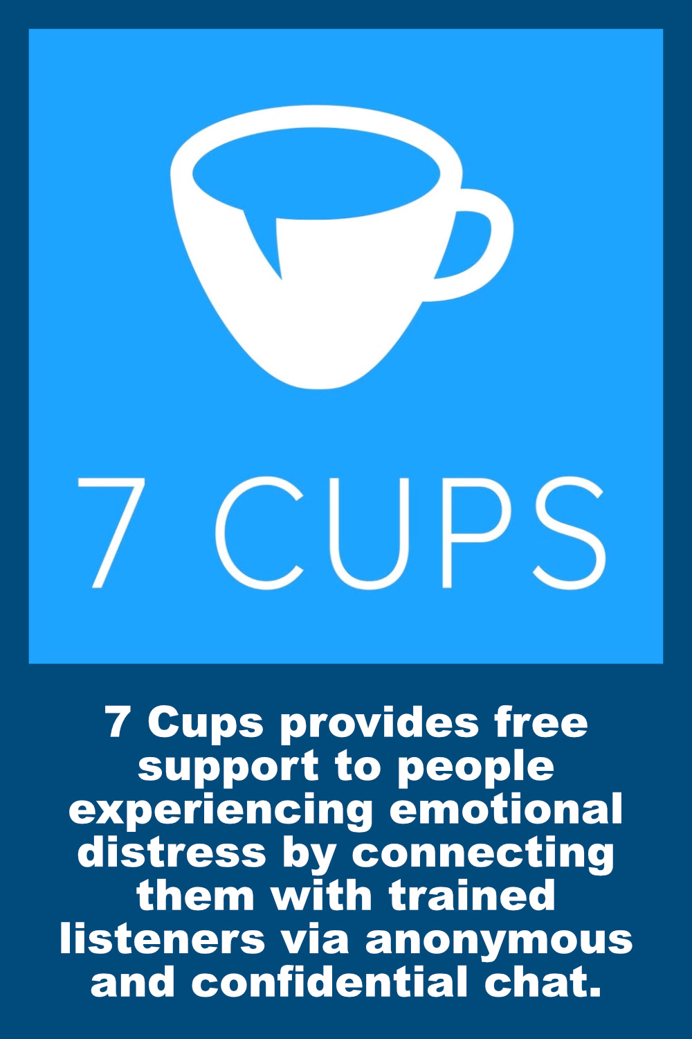 7 Cups provides free support to people experiencing emotional distress by connecting them with trained listeners via anonymous and confidential chat.