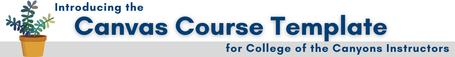 Introducing the Canvas Course Template for College of the Canyons Instructors
