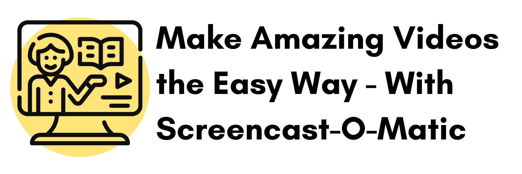 Make Amazing Videos the Easy Way - With Screencast-O-Matic