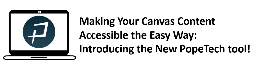 Making Canvas Content Accessible the Easy Way: Introducing the New PopeTech Tool!