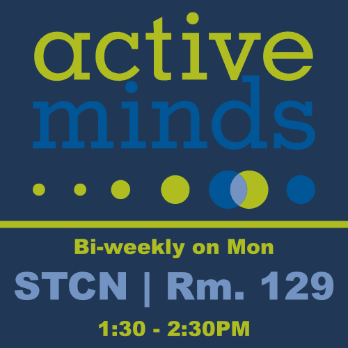 Active Minds Bi Weekly on Monday STCN Rm 129